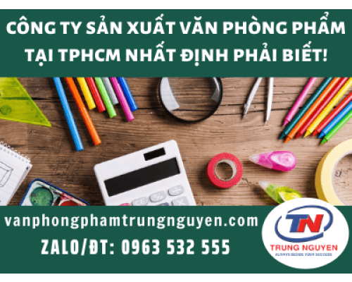 công ty sản xuất văn phòng phẩm tại tphcm nhất định phải biết công ty sản xuất văn phòng phẩm tại tphcm nhất định phải biết